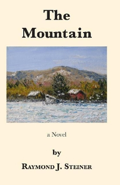 The Mountain by Raymond J Steiner 9780967552620