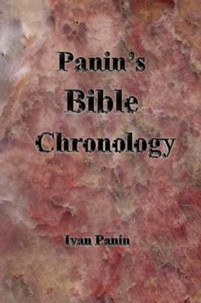 Panin's Bible Chronology by Ivan Panin 9780983952237