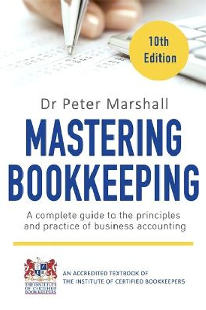 Mastering Bookkeeping, 10th Edition: A complete guide to the principles and practice of business accounting by Dr. Peter Marshall