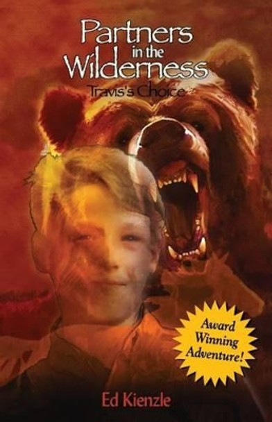 Partners in the Wilderness: Travis's Choice by Ed Kienzle 9780971368323