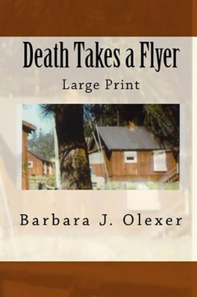 Death Takes a Flyer: Large Print by Barbara J Olexer 9780972274036