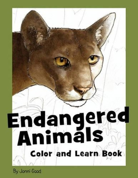 Endangered Animals Color and Learn Book: The Coloring Book for Kids Who Love Endangered Animals by Jonni Good 9780974106533