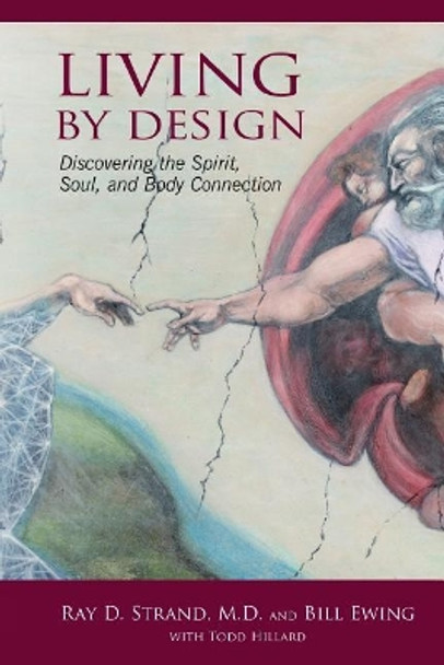 Living By Design: Discovering the Spirit, Soul, and Body Connection by Bill Ewing 9780974730813