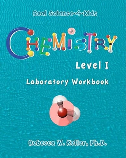 Level I Chemistry Laboratory Workbook by Rebecca W Keller Ph D 9780974914916