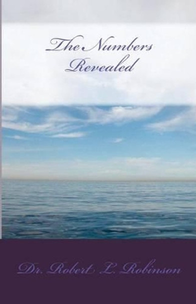 The Numbers Revealed by Dr Robert L Robinson 9780974789323