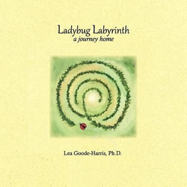 Ladybug Labyrinth: A Journey Home by Lea Goode-Harris 9780976205449