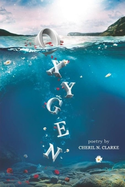 Oxygen: poetry by Cheril N Clarke 9780985106775