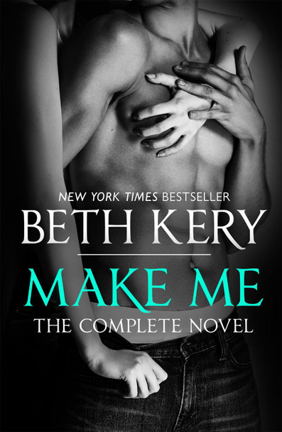 Make Me: Complete Novel by Beth Kery