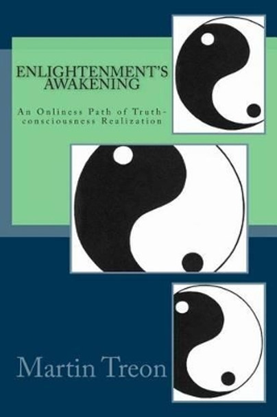 Enlightenment's Awakening: An Onliness Path of Truth-consciousness Realization by Martin Treon 9780965574051