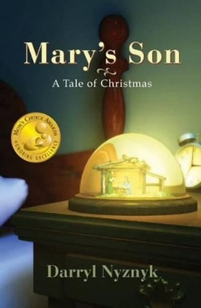 Mary's Son: A Tale of Christmas by Darryl Nyznyk 9780965651318