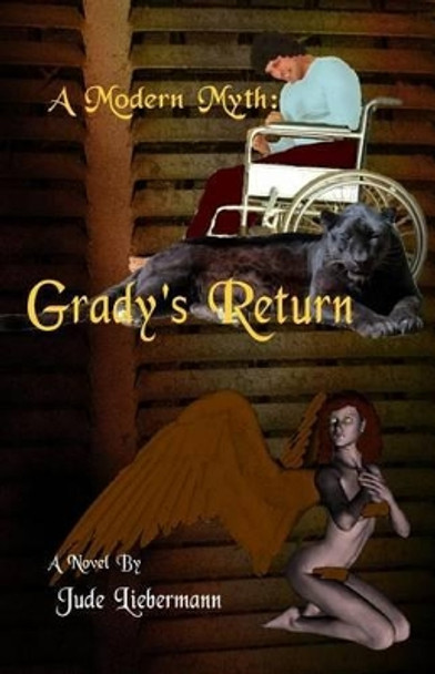 A Modern Myth: Grady's Return by Jude Liebermann 9780966065350