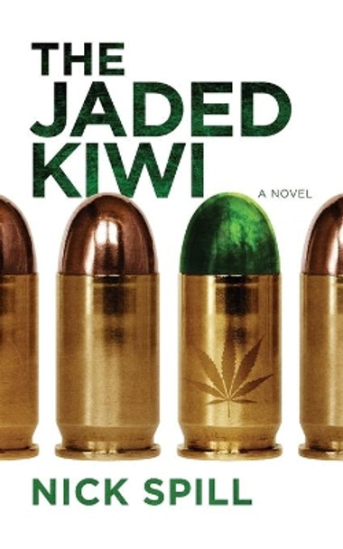 The Jaded Kiwi by Nick Spill 9780983908098