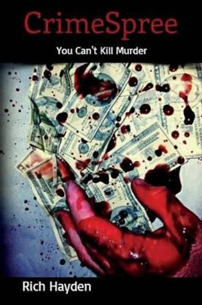 CrimeSpree: You can't kill murder by Rich J Hayden 9780996396912