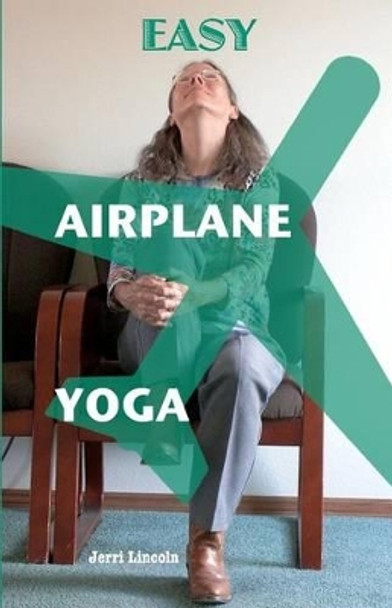 Easy Airplane Yoga by Jerri Lincoln 9780982258538