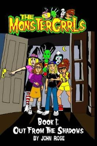 The MonsterGrrls, Book 1: Out From The Shadows by John Rose 9780977118212