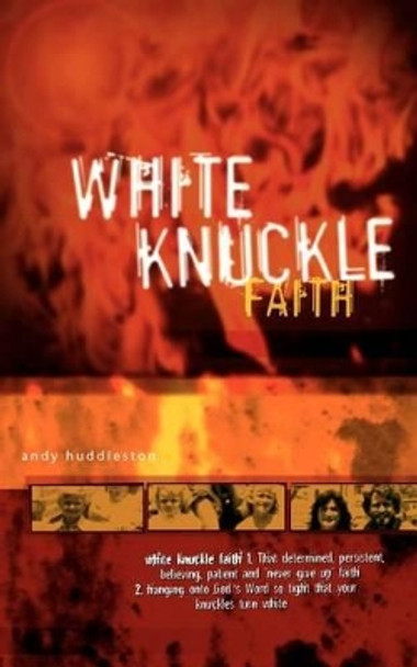 White Knuckle Faith by R Andrew Huddleston 9780976344902