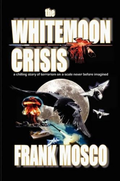 The Whitemoon Crisis by Frank Mosco 9780976927204