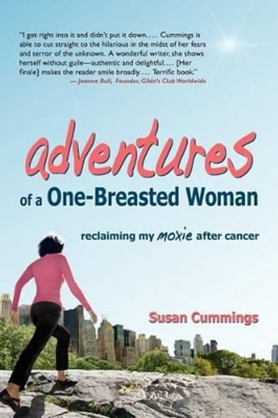 Adventures of a One-Breasted Woman: Reclaiming My Moxie After Cancer by Susan Cummings 9780981583075