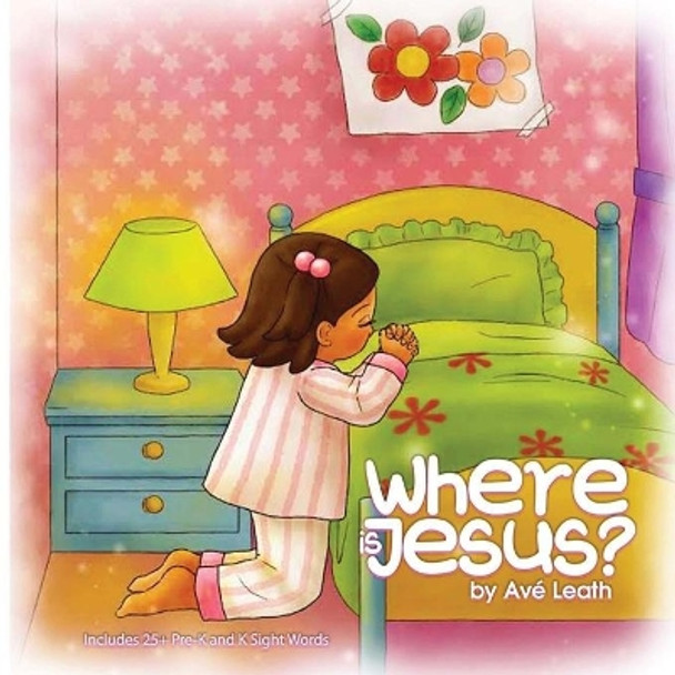 Where Is Jesus? by Ave Leath 9780982307816