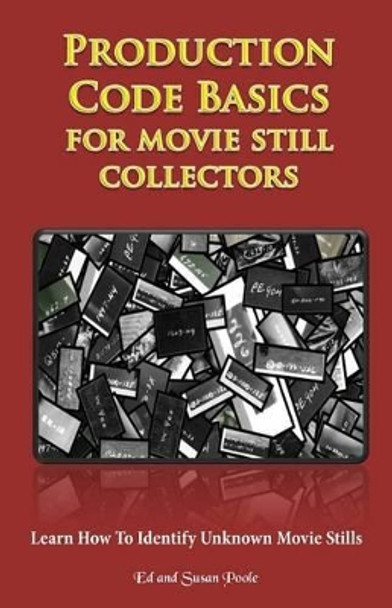 Production Code Basics: For Movie Still Collectors by Susan Poole 9780981569567