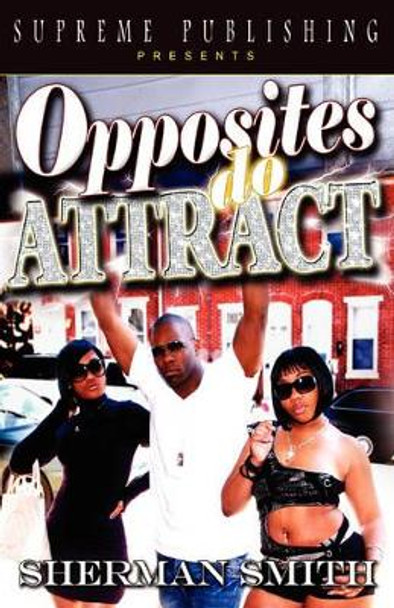 Opposites Do Attract by Smith Sherman Smith 9780981586908