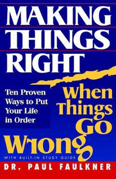 Making Things Right When Things Go Wrong by Dr Paul Faulkner 9780978761202