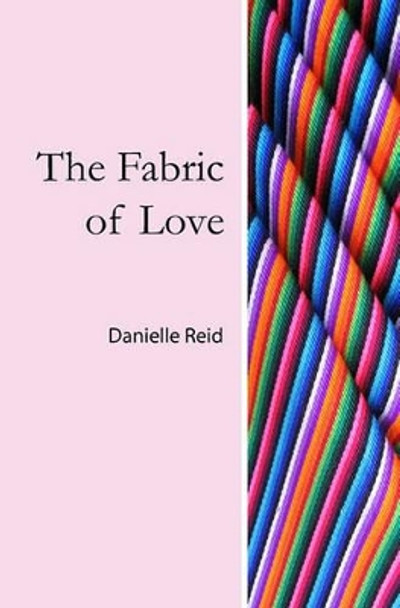 The Fabric of Love by Danielle Reid 9780978808303