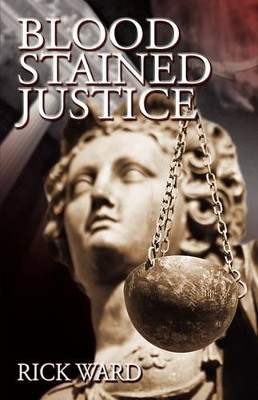 Blood-Stained Justice by Rick Ward 9780982356456