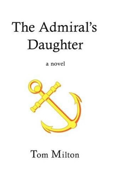 The Admiral's Daughter by Tom Milton 9780979457913