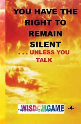 You Have The Right To Remain Silent . . .Unless You Talk by Stephen P Means 9780979244834