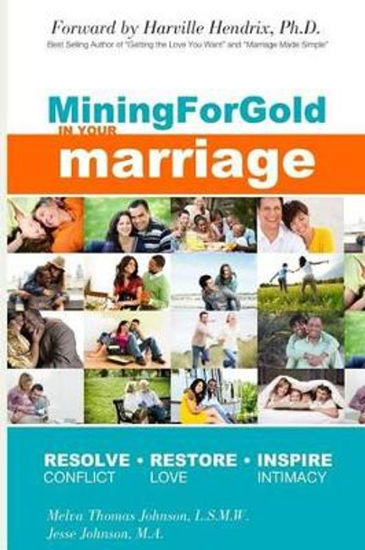 Mining for Gold in Your Marriage: 12 Step Journey to Uncover the Hidden Treasures in Your Marriage by Jesse Johnson 9780979374197