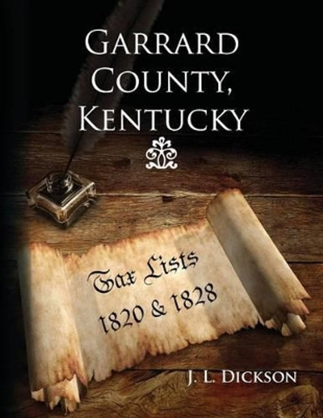 Garrard County, Kentucky: Tax Lists 1820 & 1828 by J L Dickson 9780981835198