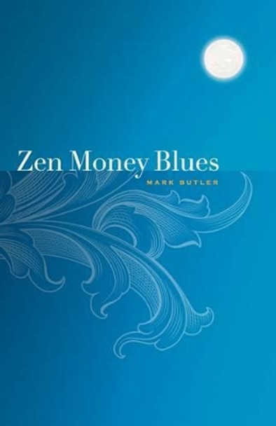 Zen Money Blues by Mark Butler 9780982442500