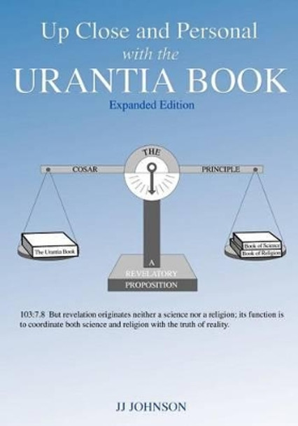 Up Close and Personal with the Urantia Book - Expanded Edition by Jj Johnson 9780979592621