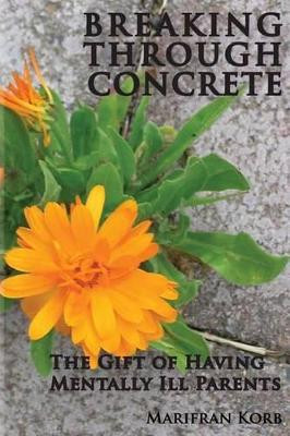 Breaking Through Concrete by Marifran Korb 9780979742620