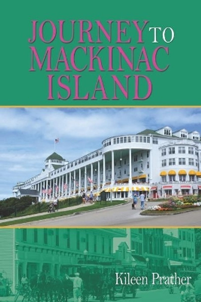 Journey To Mackinac Island by Kileen Prather 9780980216738
