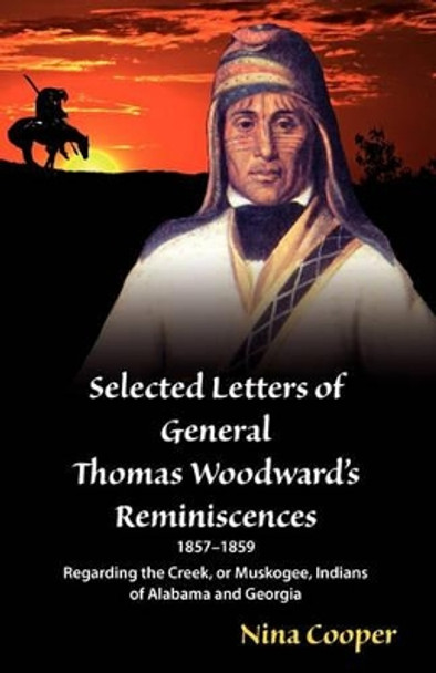 Selected Letters of General Thomas Woodward's Reminiscences by Thomas S Woodward 9780980217568