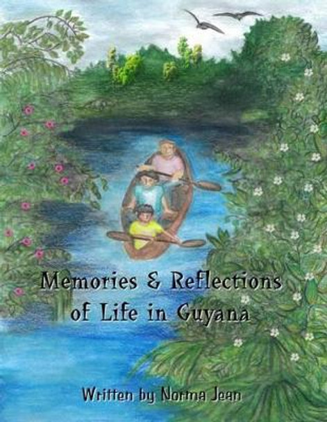 Memories & Reflections of Life in Guyana by Norma Jean 9780978030735