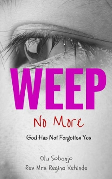 Weep No More: God Has Not Forgotten You by Fern Bath 9780978159573