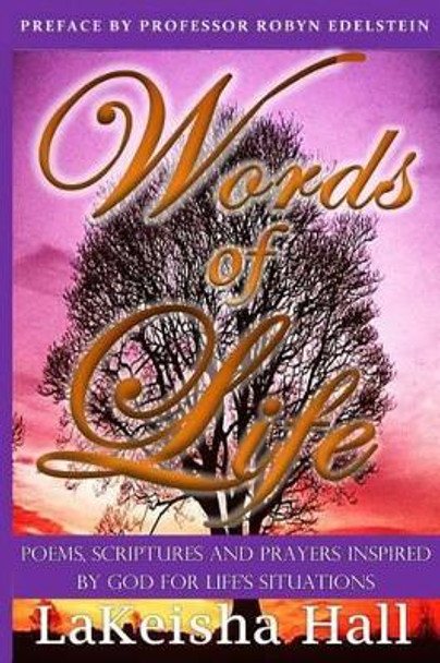 Words of Life: Poems, Scriptures, and Prayers Inspired by God For Life's Situations by Lakeisha&quot;s Hall 9780978510480