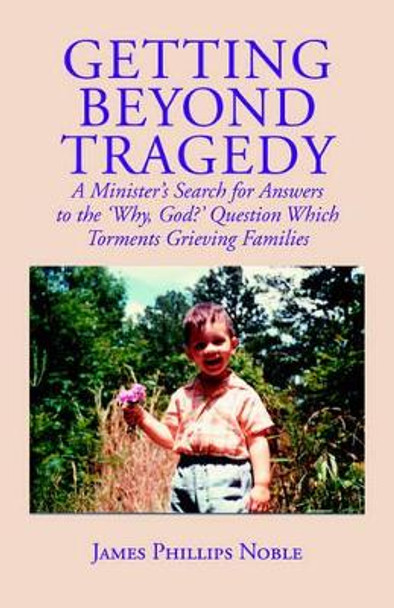 Getting Beyond Tragedy by REV Dr J Phillips Noble 9780978531102