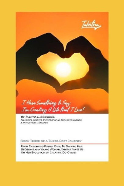 I Have Something to Say: I'm Creating A Life that I Love! by Eric a Tobin 9780578621876