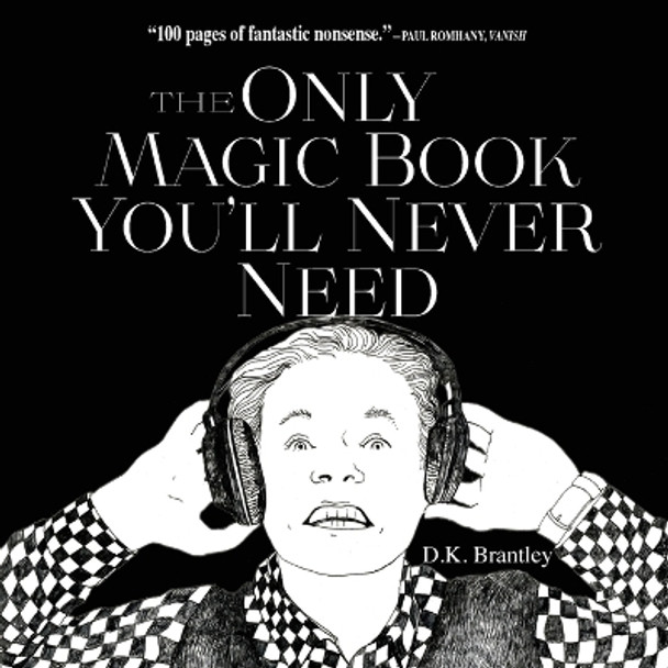 The Only Magic Book You'll Never Need by D K Brantley 9780997861112