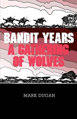 Bandit Years by Mark Dugan 9780865341012