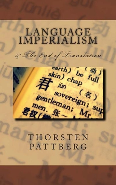 Language Imperialism & The End of Translation by Thorsten Pattberg 9780984209125