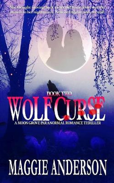 Wolf Curse: A Moon Grove Paranormal Romance Thriller by Maggie Anderson 9780992513979