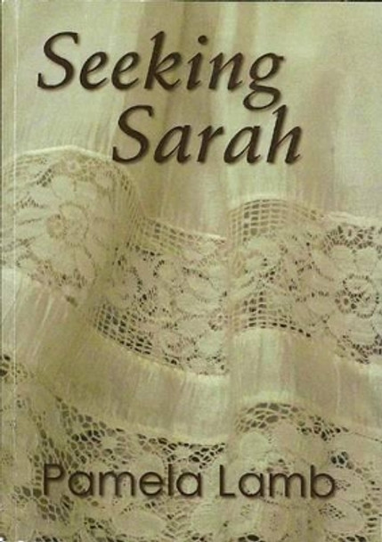 Seeking Sarah by Pamela Lamb 9780958048903