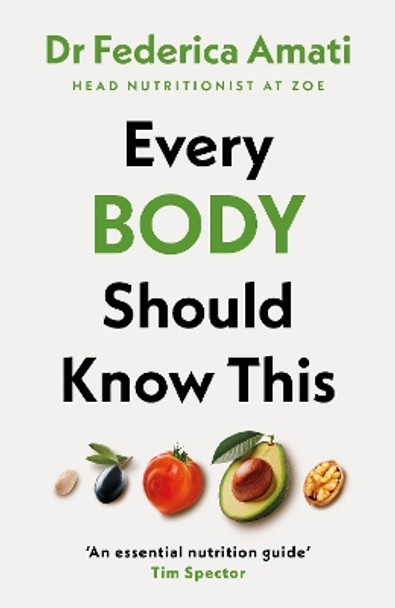 Every Body Should Know This: The Science of Eating for a Lifetime of Health by Dr Federica Amati 9780241679616