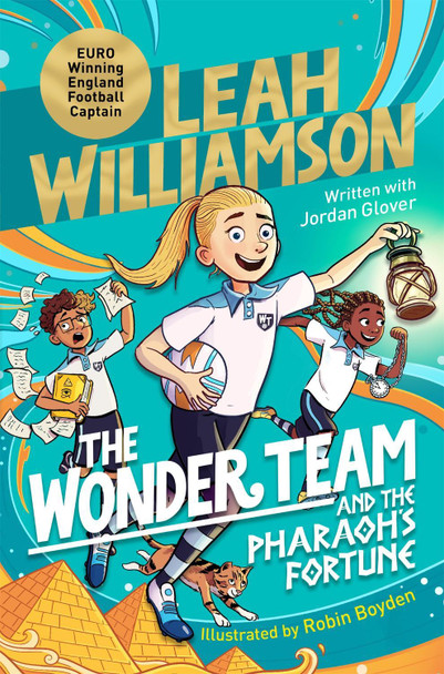 The Wonder Team and the Pharaoh’s Fortune: An exciting adventure through time, from the captain of the Euro-winning Lionesses by Leah Williamson 9781035023097