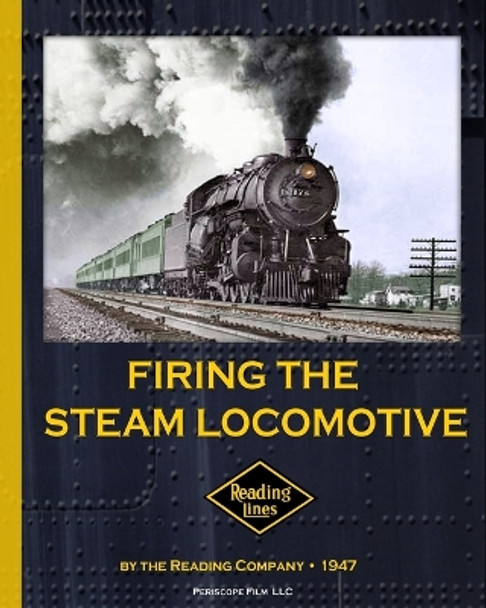 Firing the Steam Locomotive by The Reading Company 9781937684211